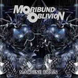 Moribund Oblivion : Machine Brain